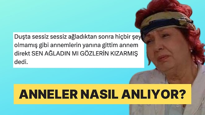 Annelerin Olağanüstü Gözlemcilik Yetenekleri Hakkında İki Çift Lafı Olan Kişiler