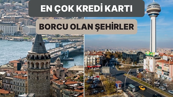 Türkiye’de En Çok Kredi Kartı Borcu Bulunan 11 Şehir