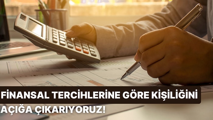 Finansal Tercihlerine Göre Sen Nasıl Bir Kişiliğe Sahipsin?