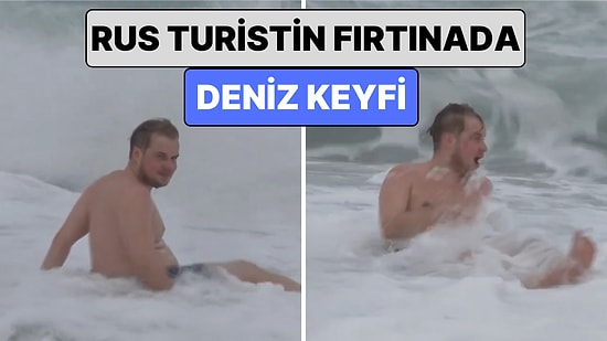 Antalya'da Rus Bir Turist Fırtınaya Aldırış Etmeden Denizin Tadını Çıkarttı: "Neden Ceket Giyiyorsunuz?"