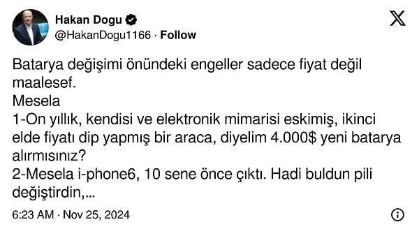 Hakan Doğu'nun bu habere yazdığı cevap ise yeni bir tartışmanın kapısını araladı. Batarya değişiminin önündeki engelin sadece fiyatlar olmadığını belirten Doğu, çeşitli faktörleri sıralayarak bunun nasıl zorlukları beraberinde getirdiğini anlattı👇