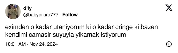 "Eximden o kadar utanıyorum ki o kadar cringe ki bazen kendimi çamaşır suyuyla yıkamak istiyorum."