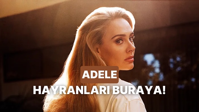 Bu Testi Yalnızca Koyu Adele Hayranları Bitirebilecek!