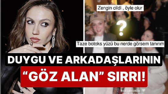 Adı: Gergin Botoks Etkisi! Duygu Özaslan'ın Arkadaşlarıyla Pozunda Kabak Gibi Parlayan Alınlar Göz Kamaştırdı!