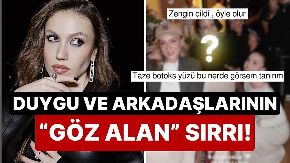 Adı: Gergin Botoks Etkisi! Duygu Özaslan'ın Arkadaşlarıyla Pozunda Kabak Gibi Parlayan Alınlar Göz Kamaştırdı!