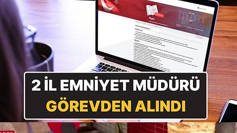 Emniyette Üst Düzey Atamalar Resmi Gazete’de: 2 İlin Emniyet Müdürü Görevden Alındı