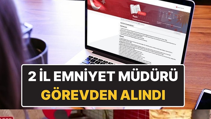 Emniyette Üst Düzey Atamalar Resmi Gazete’de: 2 İlin Emniyet Müdürü Görevden Alındı