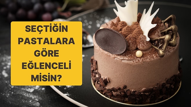 Seçtiğin Pastalara Göre Eğlenceli misin?