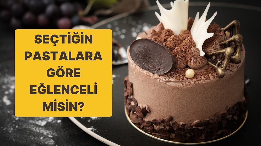 Seçtiğin Pastalara Göre Eğlenceli misin?