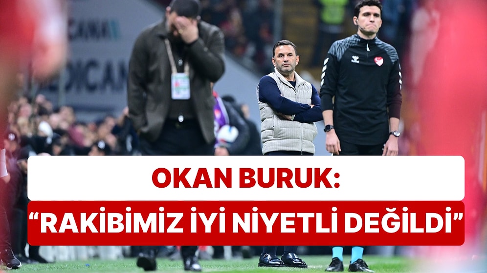 Galatasaray Teknik Direktörü Okan Buruk, Eyüpspor'a "İyi Niyetli Değiller" Dedi