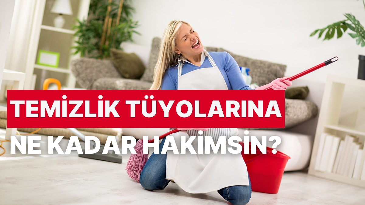 Temizlik Tüyolarına Ne Kadar Hakimsin?