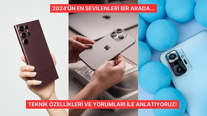 Apple, Samsung, Xiaomi ve Çok Daha Fazlası! 2024'ün En Sevilen Cep Telefonu Modelleri