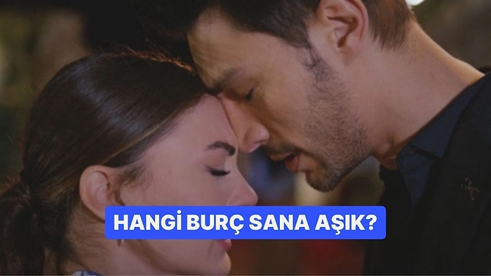 Hangi Burç Sana Aşık?