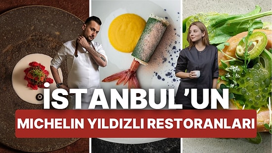 İstanbul'un Michelin Yıldızlı Restoranları! 2025 Yılı Michelin Yıldızı Kazananları ve Son Yılların Enleri