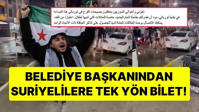 Belediye Başkanından Kutlama Yapan Suriyelilere 2 Dilde Tek Yön Bilet Teklifi: "Birimimize Başvurabilirsiniz"