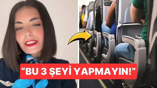 Uçuş Görevlisi Uçakta Güvende Kalmak İçin Yapmamanız Gereken 3 Şeyi Paylaştı