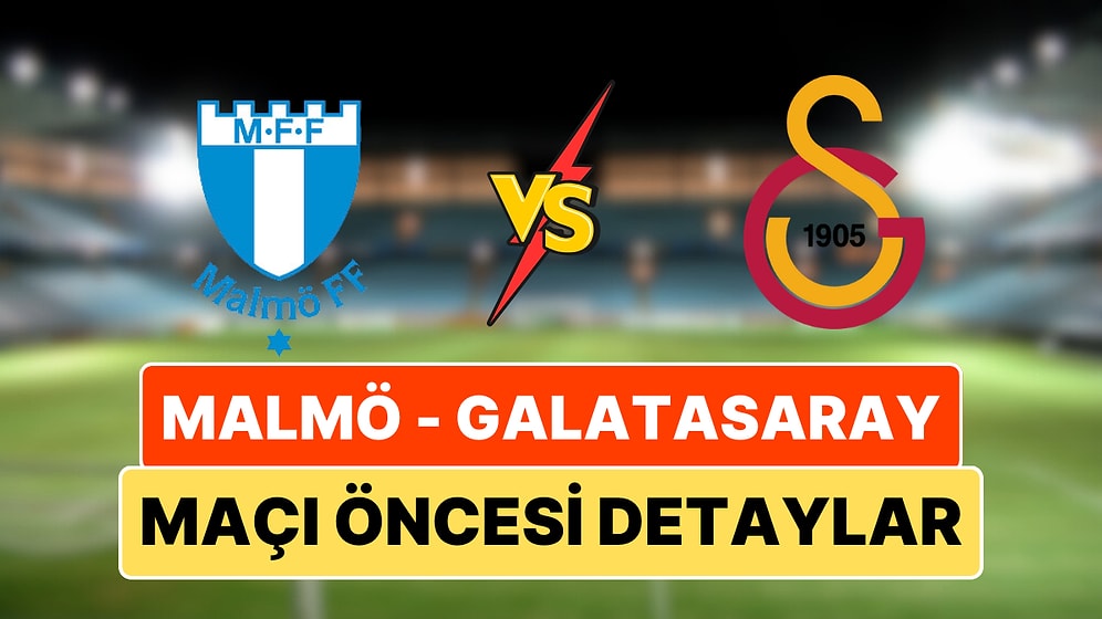 Malmö - Galatasaray UEFA Avrupa Ligi Maçı Ne Zaman, Saat Kaçta ve Hangi Kanalda?