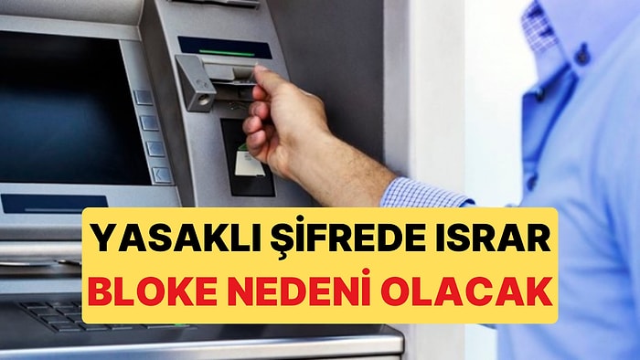 ATM'lerde Yeni Dönem Başladı, Yasaklı Şifreler Artık Kullanılamayacak