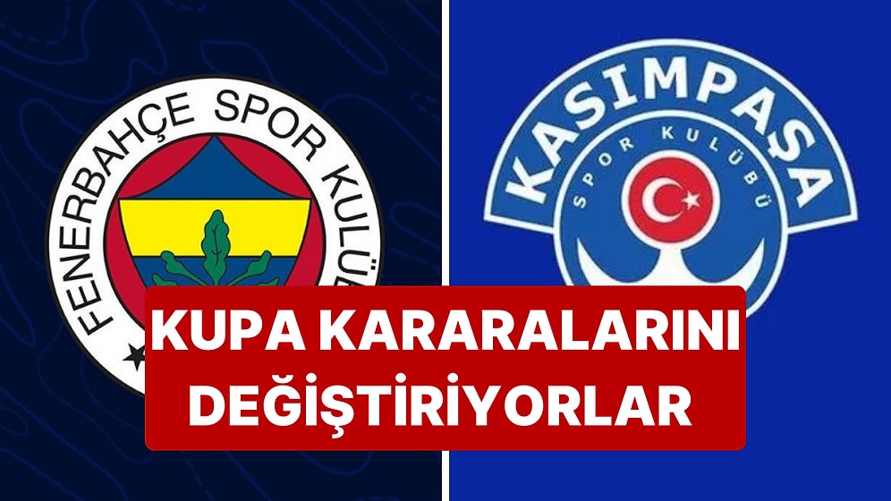 Kupadan Çekilen Fenerbahçe ve Kasımpaşa'dan Yeni Karar: Kasımpaşa Döndü, Fenerbahçe Süre İstedi