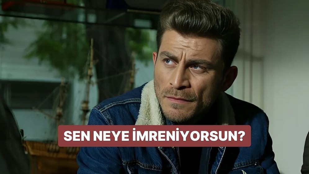 Sen Neye İmreniyorsun?