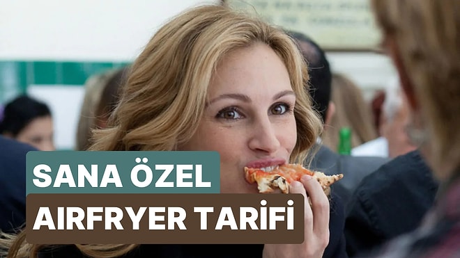 Sevdiğin Tatlara Göre Sana Özel Bir Airfryer Tarifi Veriyoruz!