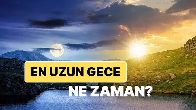 En Uzun Gece Ne Zaman? Günler Ne Zaman Uzamaya Başlayacak?