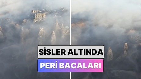 Zaten Bir Masal Diyarı Gibi Görünen Kapadokya'nın Sisler Altındaki Görüntüsü İzleyenleri Büyüledi