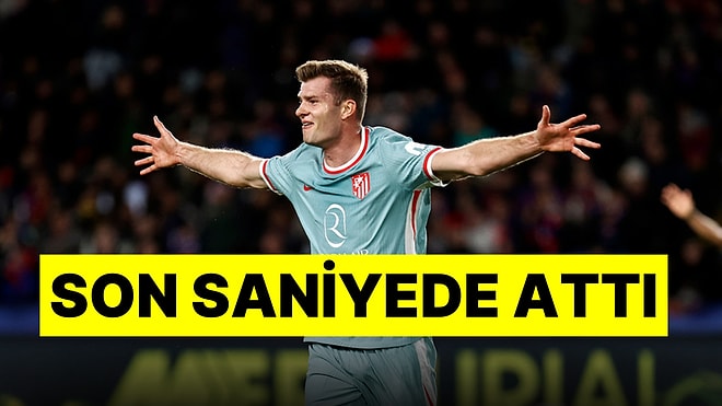 Süper Lig'in Eski Gol Kralı Sörloth Barcelona'yı Yıkarak Atletico Madrid'i Liderliğe Taşıdı!