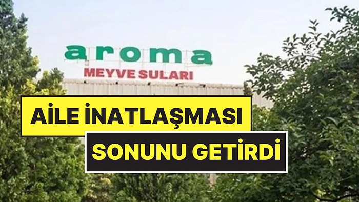 Türkiye’nin Köklü Meyve Suyu Markası Aroma’nın Konkordato İlan Etmesinin Arkasından Kardeş Kavgası Çıktı