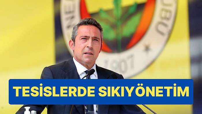 Ali Koç, Fenerbahçe Tesislerinde Sıkıyönetim İlan Etti