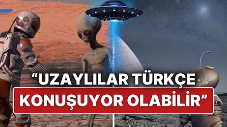 Uzaylılar Türkçe Konuşuyor Olabilir mi? İspanya'nın Gizli Raporunda Şaşırtıcı Detaylar