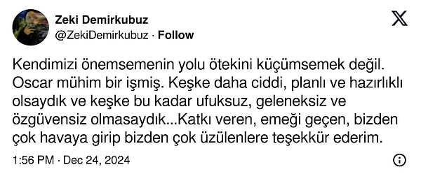 X hesabından yaptığı paylaşımda duygularını dile getiren Demirkubuz, "Keşke daha ciddi, planlı ve hazırlıklı olsaydık ve keşke bu kadar ufuksuz, geleneksiz ve özgüvensiz olmasaydık" dedi.