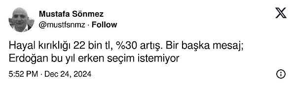 İktisatçı Mustafa Sönmez: "Hayal kırıklığı 22 bin tl, %30 artış. Bir başka mesaj;  Erdoğan bu yıl erken seçim istemiyor."