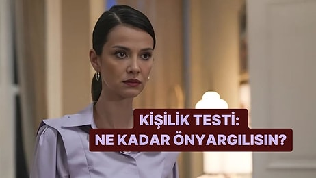 Kişilik Testi: Ne Kadar Önyargılısın?