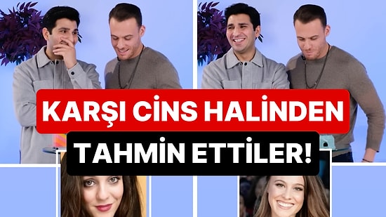 Kerem Bürsin ve Evliya Aykan Ünlüleri Kadın ve Erkek Halinden Tahmin Etmeye Çalıştı!