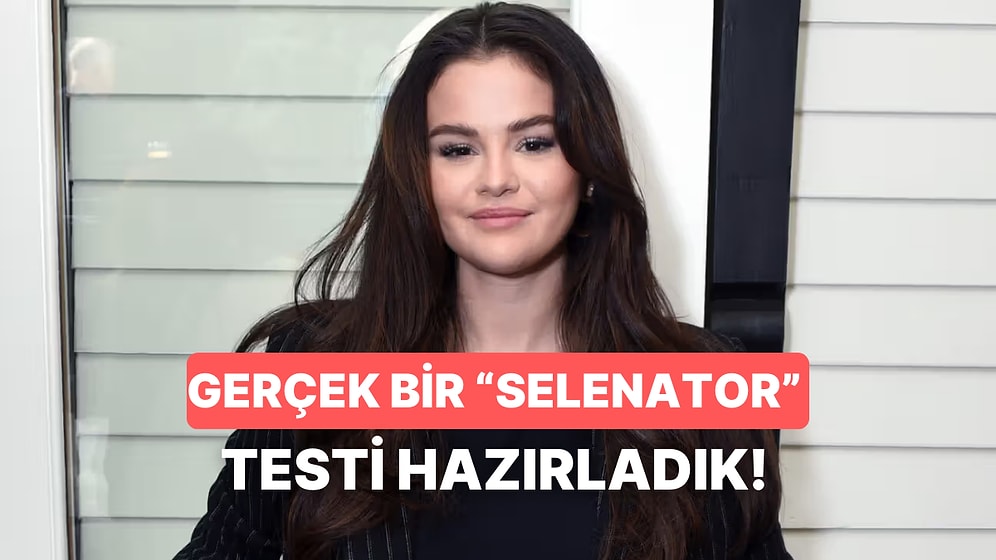 Selena Gomez’in Hayatı Hakkında Ne Kadar Bilgilisin?