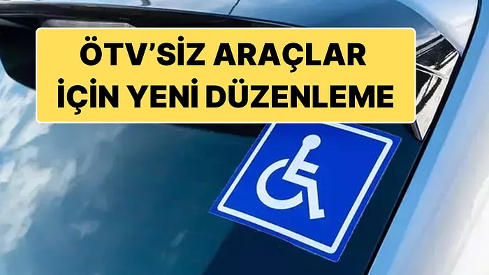 ÖTV'siz Araç Satışında Yeni Şartlar Neler? 1 Ocak 2025'ten İtibaren ÖTV Muafiyetinde Yeni Dönem Başlıyor