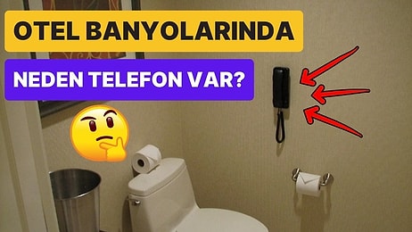 Otel Banyolarında Telefon Bulunmasının Öğrenince Mantıklı Gelecek Sebebi