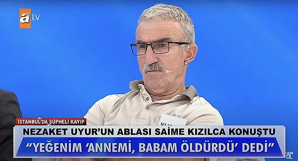 Yayına gelen babaları Yusuf Bey, anneleri ile ilgili hiçbir şey bilmediğini söyledi. Amcaları ise çocukları taciz ettiklerini de anne Nezaket'e uyuşturuc verdiklerini ve istismar ettiklerini de kesin bir dille reddetti.