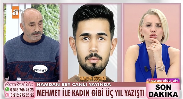 Zehra'nın erkek olduğunu öğrenen Mehmet Bey, stüdyoda gözyaşlarına boğulurken Mehmet Bey'le 3 yıldır kadın gibi yazışan Hamdan Bey canlı yayına bağlandı.