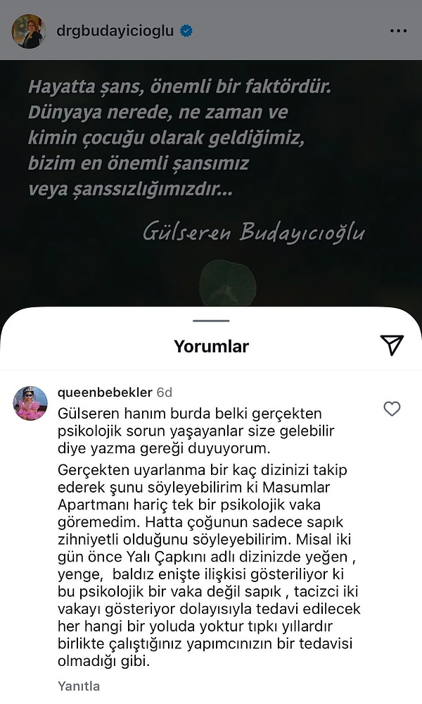 Masumlar Apartmanı dizisi hariç tek bir psikolojik vaka görmediğini dile getiren seyirci, Yalı Çapkını'ndaki baldız-enişte ilişkisine gönderme yaparak "Çoğu sapık zihniyetli" yorumunda bulundu.