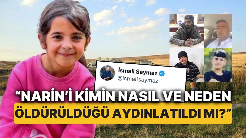 Narin Davasında Nevzat Kararına Gazeteci İsmail Saymaz'dan "Narin’i Kimin Öldürüldüğü Aydınlandı mı?" Tepkisi