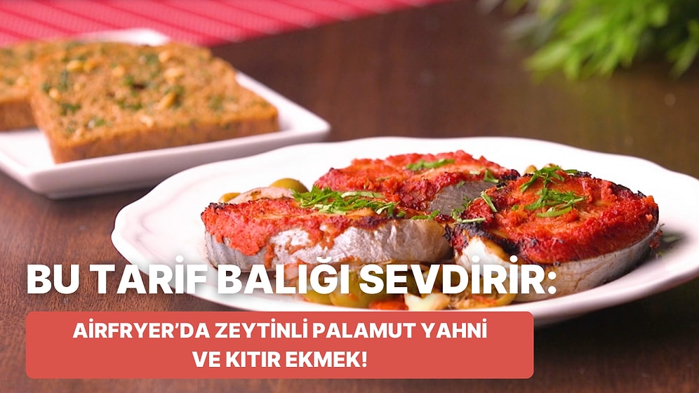 Philips Çift Hazneli Airfryer'da Zeytinli Palamut Yahni ve Kıtır Ekmek Nasıl Yapılır?