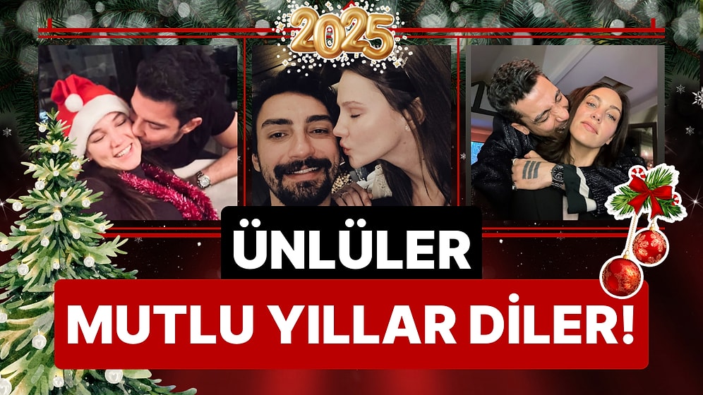 Ünlüler Mutlu Yıllar Diler: 2024'ü Dolu Dolu Yaşayan 2025'i Çoşkuyla Karşılayan Ünlülerden Yıl Sonu Pozları!