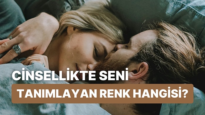 Cinsellikte Seni Tanımlayan Renk Hangisi?