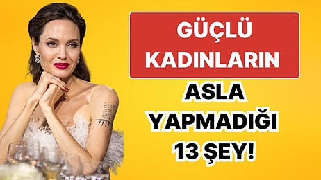 Bir Psikoterapiste Göre Zihinsel Açıdan Güçlü Kadın Olmanın 13 Altın Kuralı!