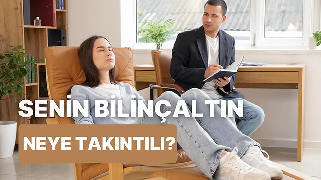 Senin Bilinçaltın Neye Takıntılı?