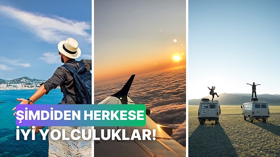 Bir Seyahat Acenten Olsa Turistleri İlk Hangi Ülkeye Götürürdün?