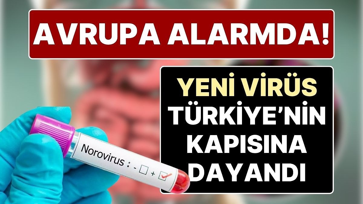 Avrupa’da Norovirüs Alarmı: Virüs, Türkiye’nin Kapısında! Norovirüs Nedir, Norovirüsten Nasıl Korunulur?