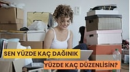 Sen Yüzde Kaç Dağınık Yüzde Kaç Düzenlisin?